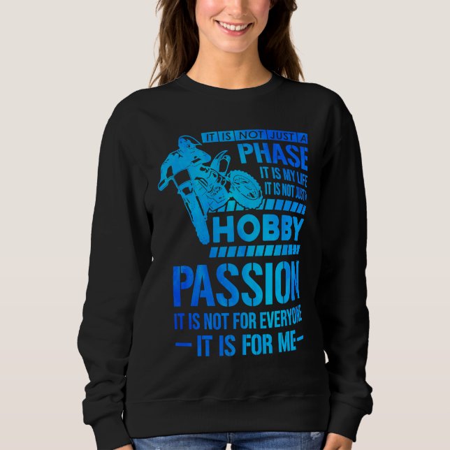 It's Not Just A Phase It's A Life Hobby Dirt Biker Sweatshirt (Vorderseite)