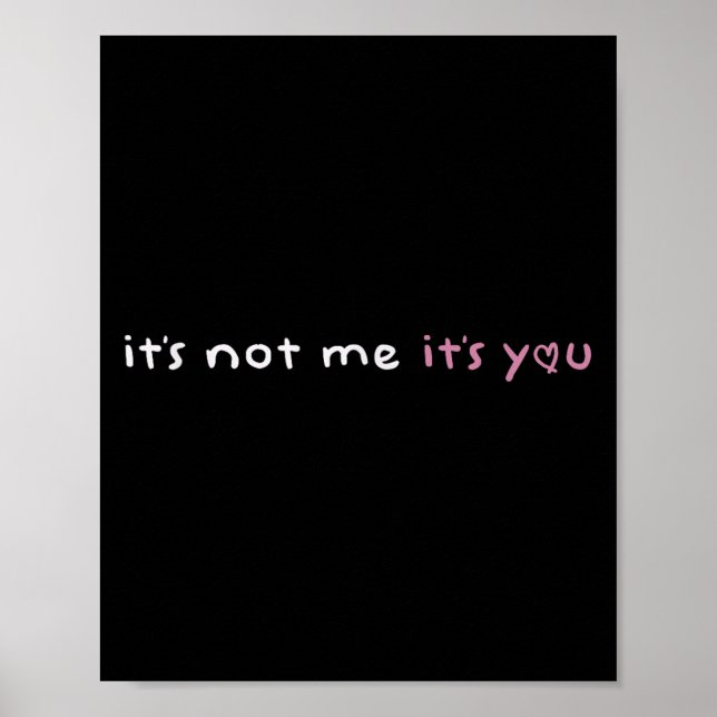 It's Not Me It's You Nk Pastel Cute Dark Humor Fun Poster (Vorne)