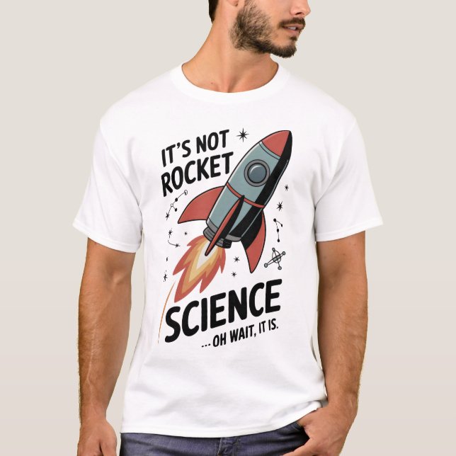 Its Not Rocket Science T-Shirt (Vorderseite)