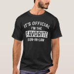 It's Official I'm The Favorite Son-in-law T-Shirt<br><div class="desc">This shirt works best as gifts for your kind son-in-law,  sharing,  caring & lovable by mom in law. Makes a great birthday or Christmas gift!</div>