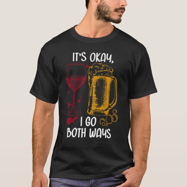 It's Ok I Go Both Ways Wine Beer Drinking Alcohol T-Shirt (Vorderseite)