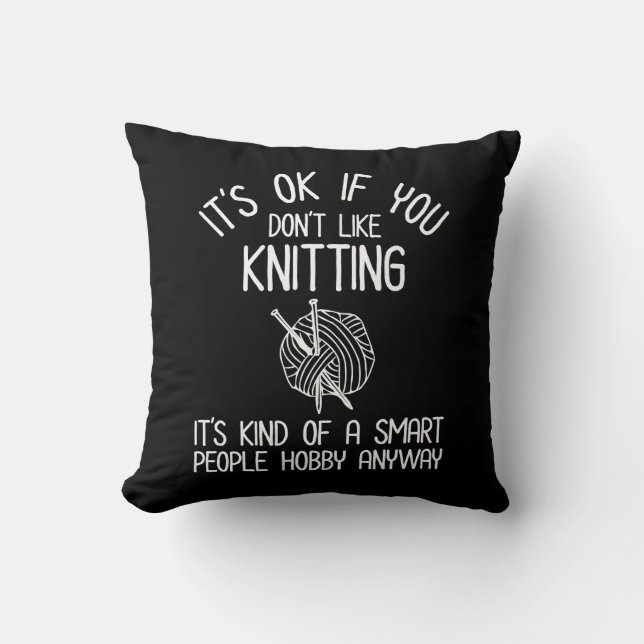 It's OK If You Don't Like Knitting Kissen (Vorderseite)