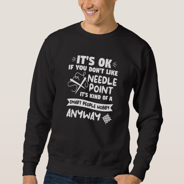 It's Ok If You Don't Like Needle Point Crochet Qui Sweatshirt (Vorderseite)