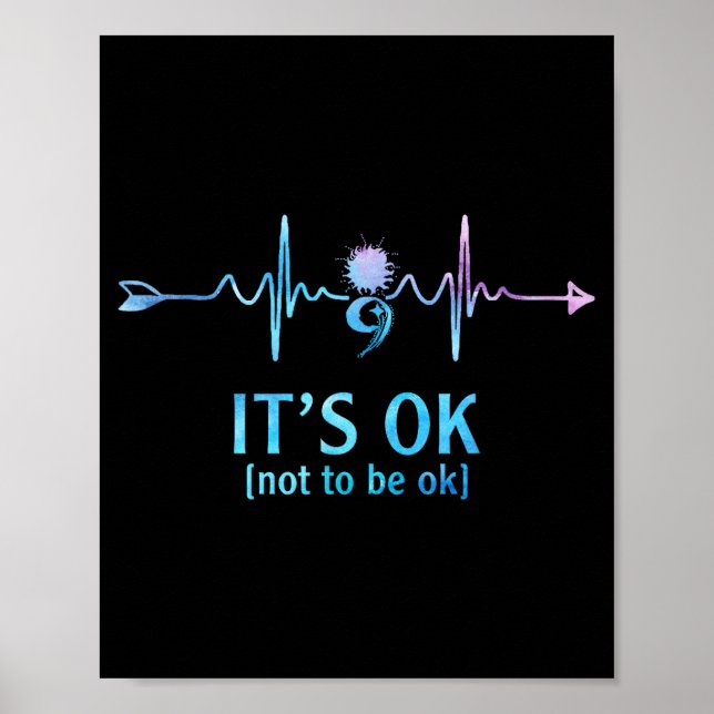 It's Ok Not To Be Ok Semicolon Suicide Prevention  Poster (Vorne)
