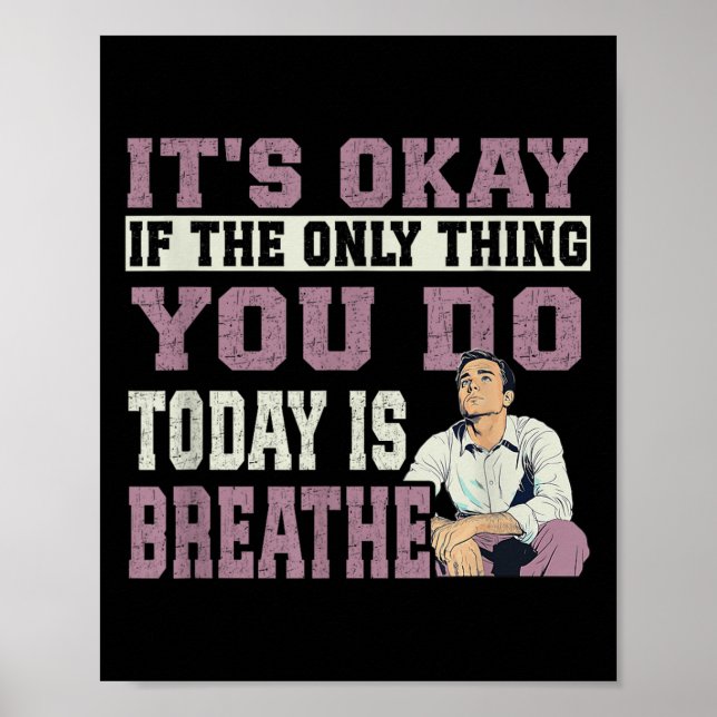 It's Okay If The Only Thing You Do Today Is Breath Poster (Vorne)