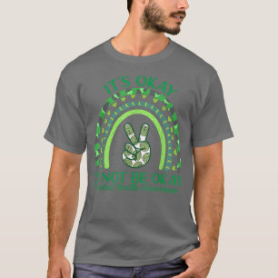 Its Okay Not To Be Okay Mental Health Awareness Ra T-Shirt