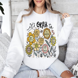 It's Okay To Boho Floral Sweatshirt