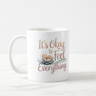 It's Okay to Feel Everything – Mental Health Mug Kaffeetasse