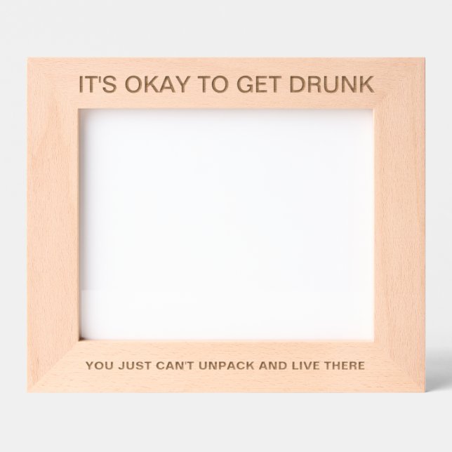 It's Okay To Get Drunk™ Laser Engraved Frame Geätzte Rahmen (Vorderseite)
