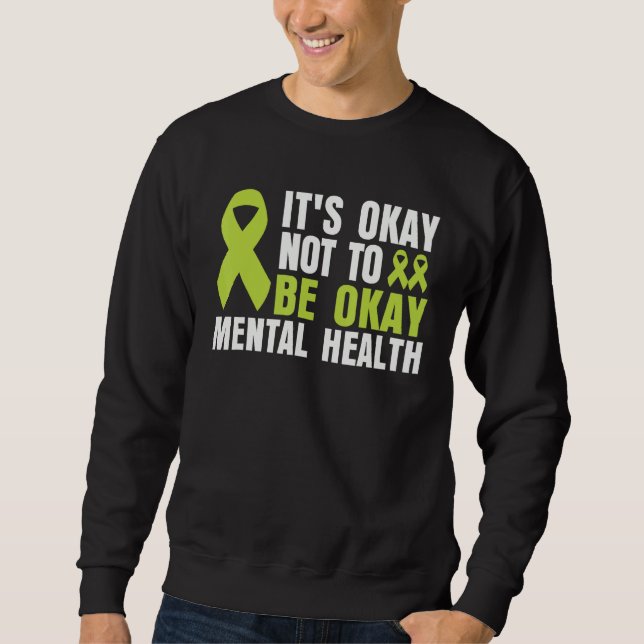 It's Okay To Not Be Okay Mental Health awareness Sweatshirt (Vorderseite)
