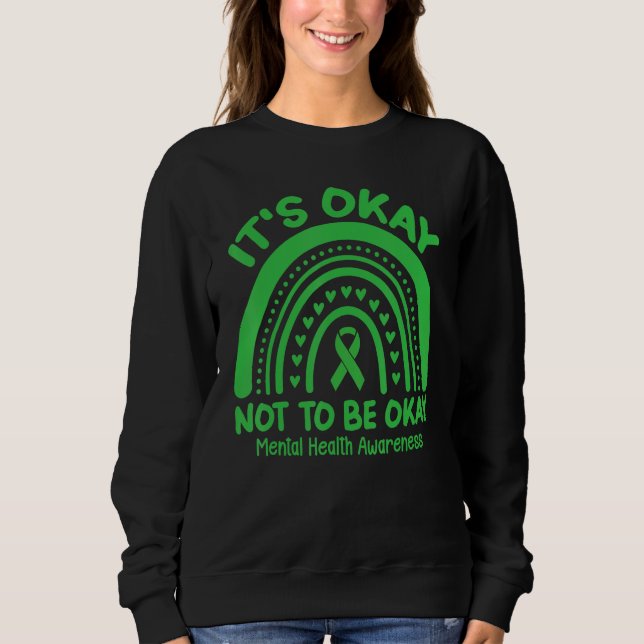 Its Okay To Not Be Okay Rainbow Mental Health Awar Sweatshirt (Vorderseite)