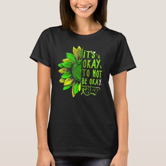 Its Okay To Not Be Okay Sunflower Mental Health Aw T-Shirt (Vorderseite)