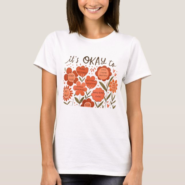 it's OKAY to – Retro Positivity Floral Design T-Shirt (Vorderseite)