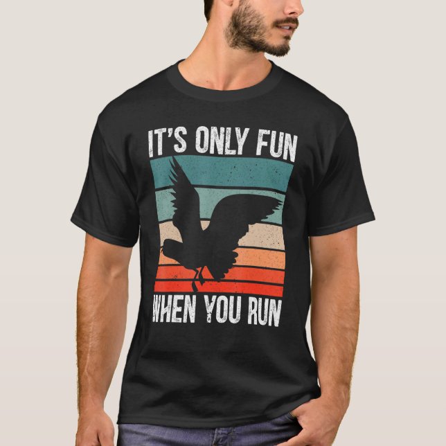 It's Only Fun When You Run Bird Seabird Gull Seagu T-Shirt (Vorderseite)
