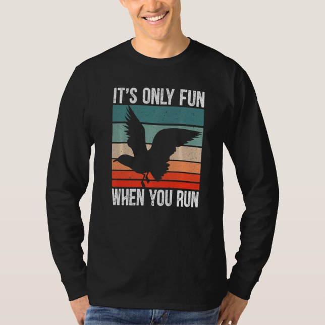 It's Only Fun When You Run Bird Seabird Gull Seagu T-Shirt (Vorderseite)