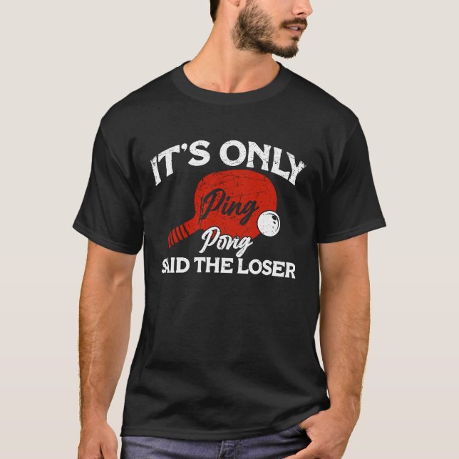 It's only Ping Pong Table Tennis Paddle Ping Pong  T-Shirt (Vorderseite)