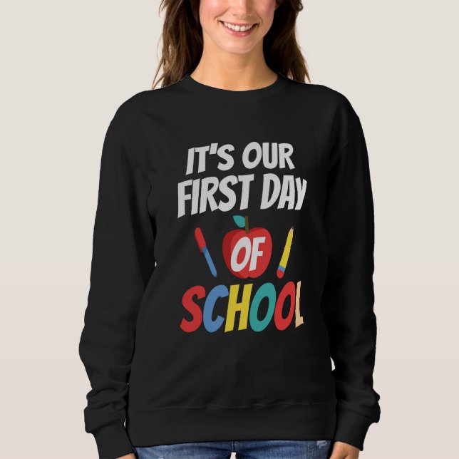 It's Our First Day Of School Back To School Teache Sweatshirt (Vorderseite)