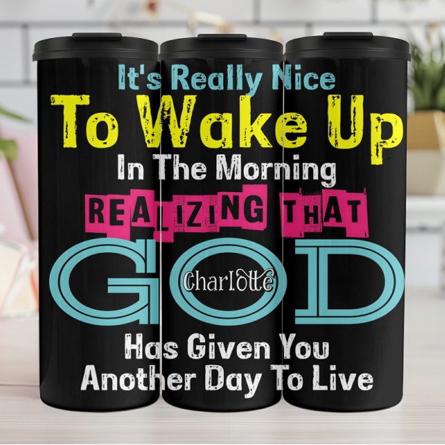 It's Really Nice To Wake Up Realizing God Has Give Thermosbecher (Von Creator hochgeladen)