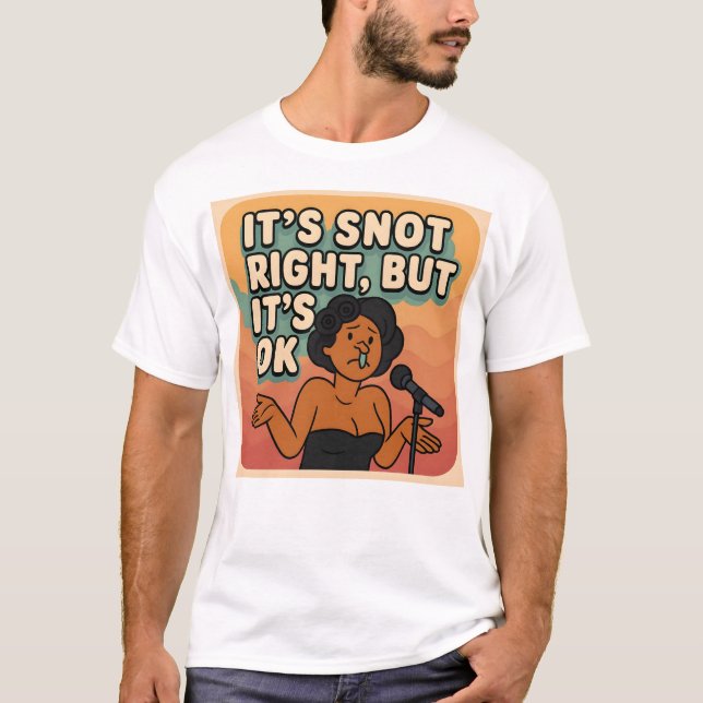 its snot right  t shirt (Vorderseite)