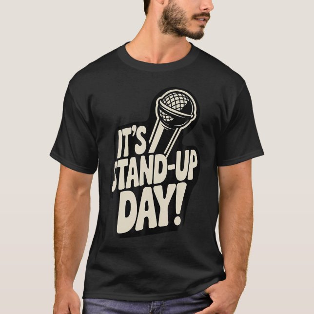 Its Standup Day Comedy Club Performance Improv Com T-Shirt (Vorderseite)
