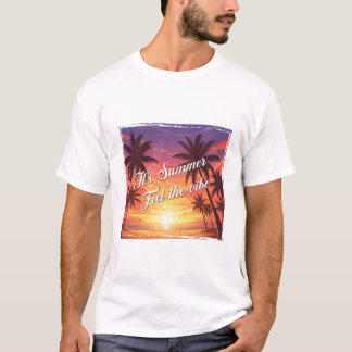 It's summer. Feel the Vibe T-Shirt