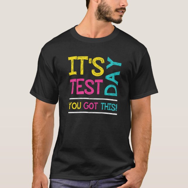 It's Test Day You Got This Student Testing Day  Te T-Shirt (Vorderseite)