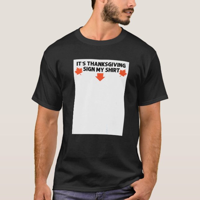 Its Thanksgiving Sign My   Fall Autumn Humor T-Shirt (Vorderseite)