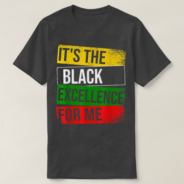 It's The Black Ecellence For Me Proud African Amer T-Shirt (Design vorne)