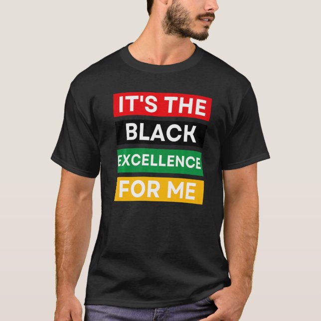 It's The Black Excellence For Me Cool Black Histor T-Shirt (Vorderseite)