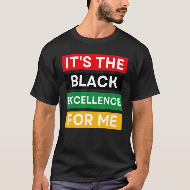 It's The Black Excellence For Me Cool Black Histor T-Shirt (Vorderseite)