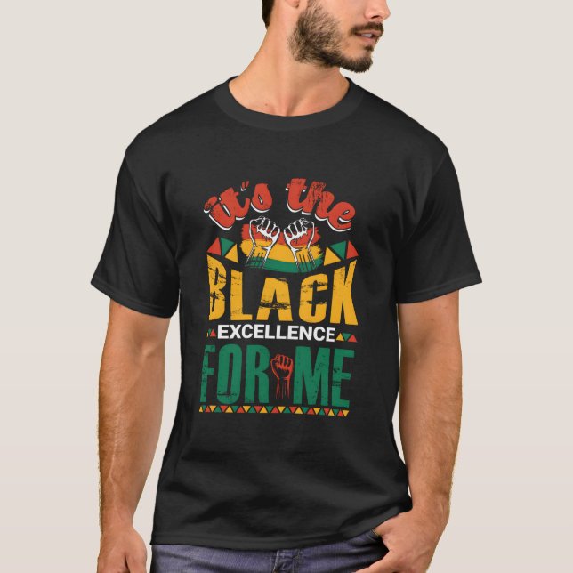 It'S The Black Excellence For Me T-Shirt (Vorderseite)