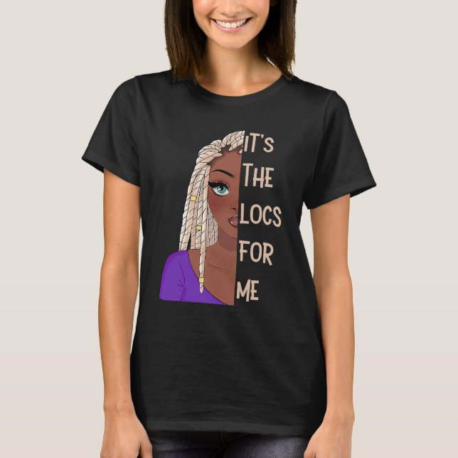 It's The Locs For Me Hair Black History Month Drea T-Shirt (Vorderseite)