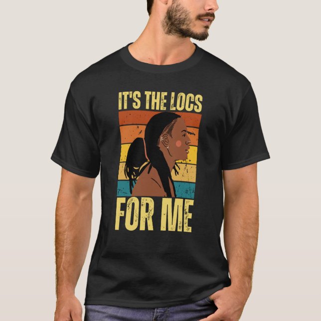 It's The Locs For Me Hair Black History Month Drea T-Shirt (Vorderseite)