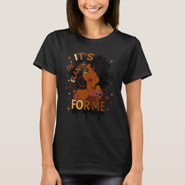 It's The Melanin For Me Black History Month Melana T-Shirt (Vorderseite)