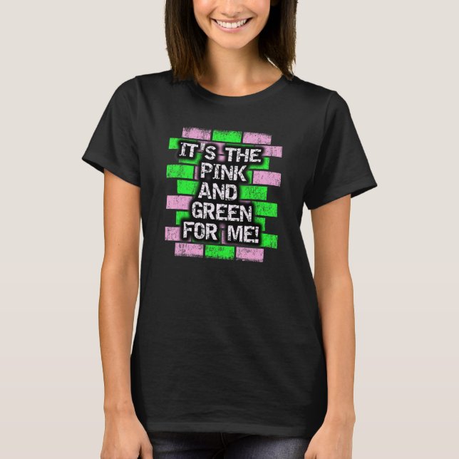 It's The Pink and Green For Me HBCU T-Shirt (Vorderseite)