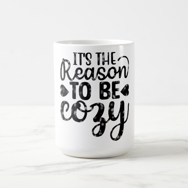 It's The Reason To Be Cozy Kaffeetasse (Mittel)