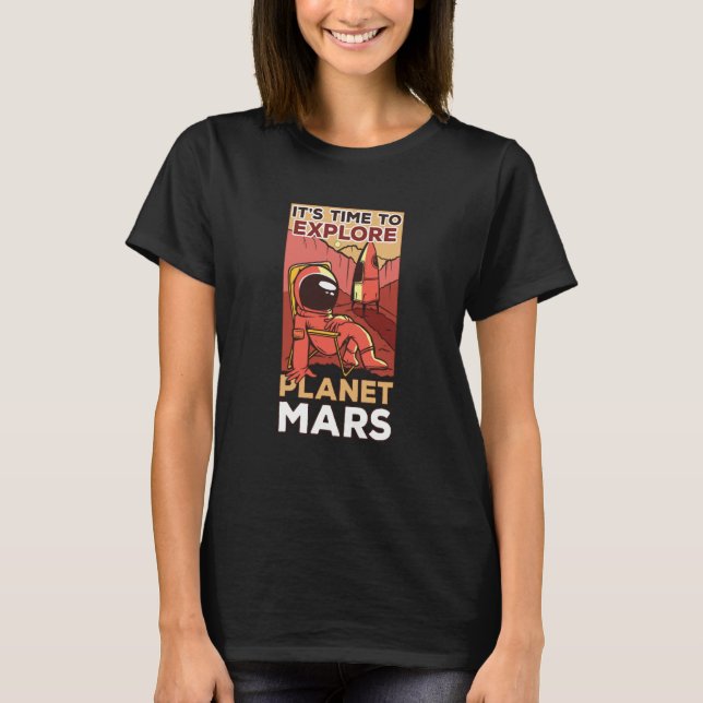 It's Time To Explore Planet Mars Sayings Space Exp T-Shirt (Vorderseite)