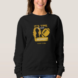 Its Time To Give WTF Respect Sweatshirt