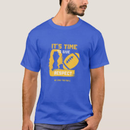 Its Time to Give WTF Respect T-Shirt