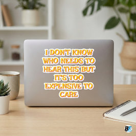 It's Too Expensive To Care | Funny Sassy Retro Quo Aufkleber
