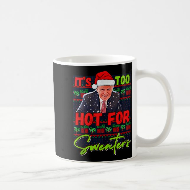 Its Too Hot For Sweaters Funny Ugly Christmas Dona Kaffeetasse (Rechts)