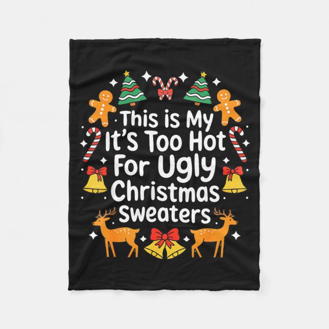 Its Too Hot For Ugly Christmas Sweaters  Fleecedecke (Vorderseite)