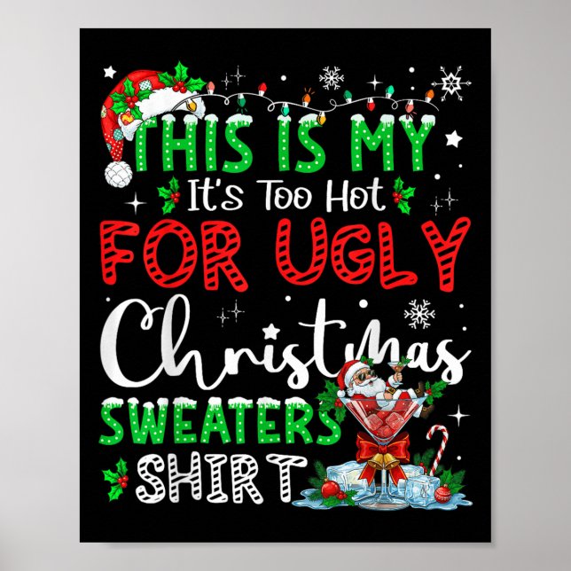 Its Too Hot For Ugly Christmas Sweaters Funny Xmas Poster (Vorne)