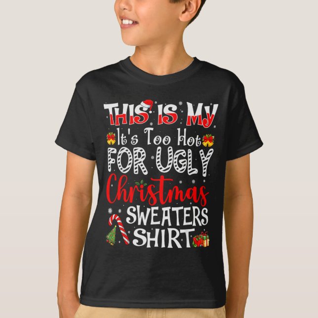 Its Too Hot For Ugly Christmas Sweaters Funny Xmas T-Shirt (Vorderseite)