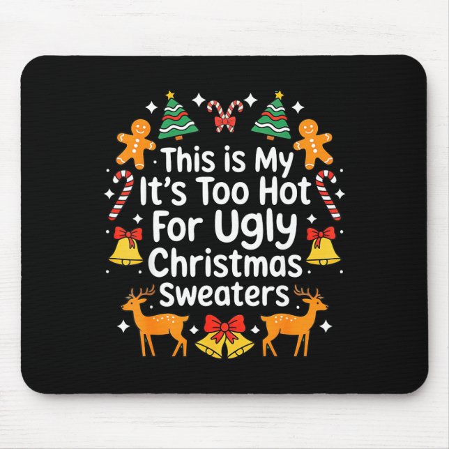 Its Too Hot For Ugly Christmas Sweaters  Mousepad (Vorne)