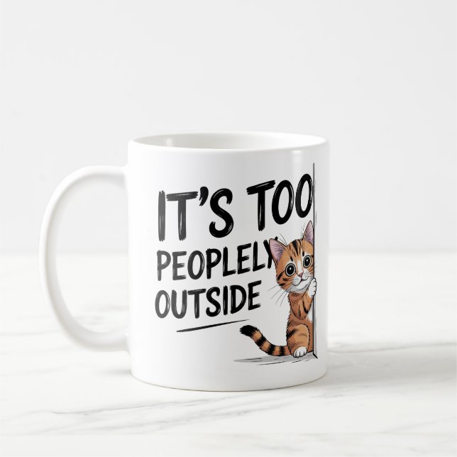 "It's Too Peopely Outside" Funny Introvert Cat Kaffeetasse (Links)