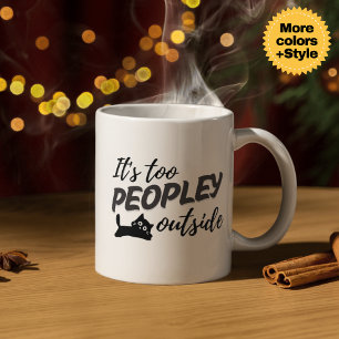 "It's Too Peopley" Funny Cat Tasse - Perfektes Ges