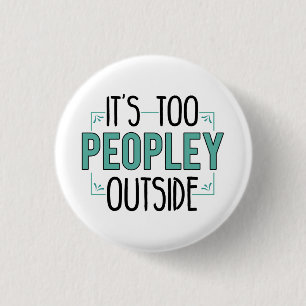 It's Too Peopley Outside Introvert Pandemic Year Button