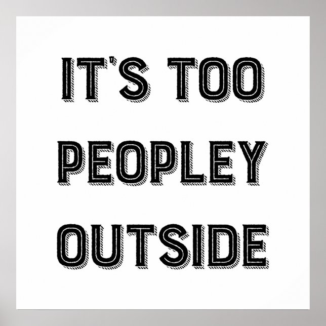 It's Too Peopley Outside. Poster (Vorne)