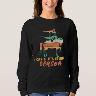 Its Vaulting Season Horse Vaulting Equestrian Sweatshirt
